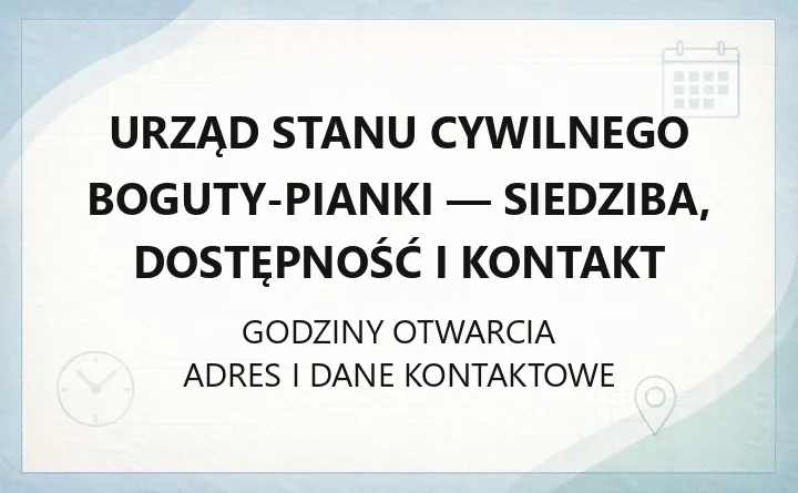 Urząd Stanu Cywilnego Boguty-Pianki - siedziba, dostępność i kontakt